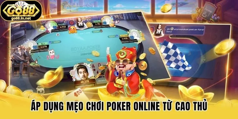 Áp dụng mẹo chơi Poker online từ cao thủ