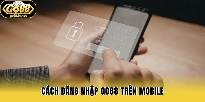 Cách đăng nhập Go88 trên mobile