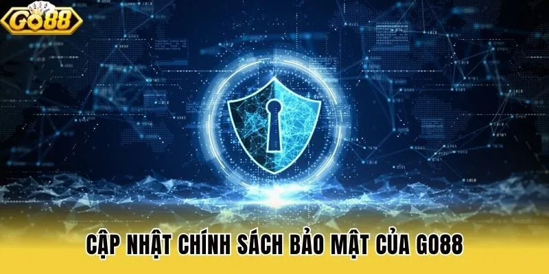 Cập nhật chính sách bảo mật của Go88