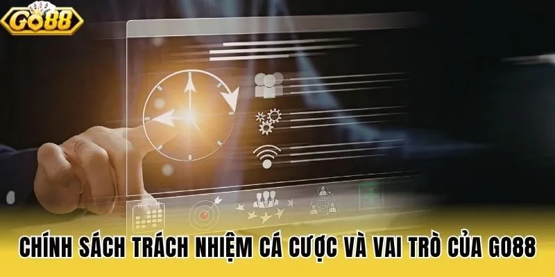 Chính sách trách nhiệm cá cược và vai trò của Go88