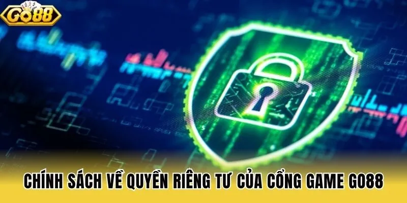 Chính sách về quyền riêng tư của cổng game Go88