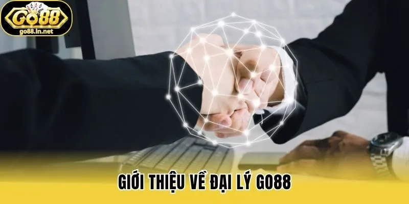 Giới thiệu về đại lý Go88