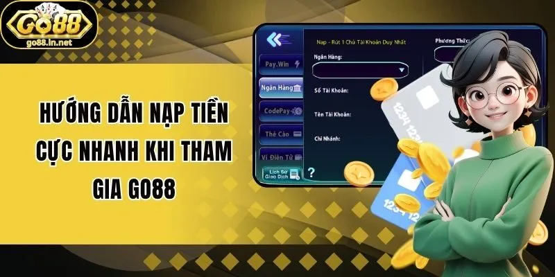 Hướng dẫn nạp tiền cực nhanh khi tham gia Go88