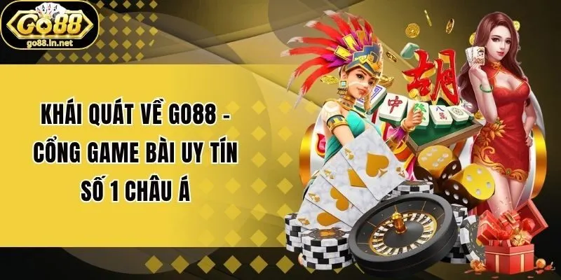 Khái quát về Go88 - Cổng game bài uy tín số 1 châu Á