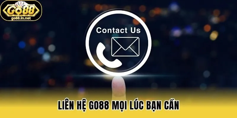 Liên hệ Go88 mọi lúc bạn cần