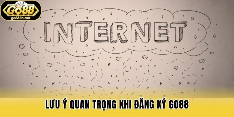 Lưu ý quan trọng khi đăng ký Go88