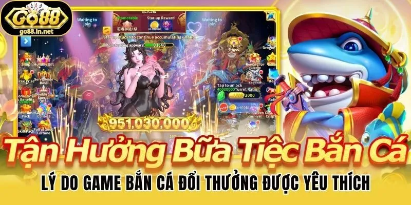 Lý do game bắn cá đổi thưởng được yêu thích
