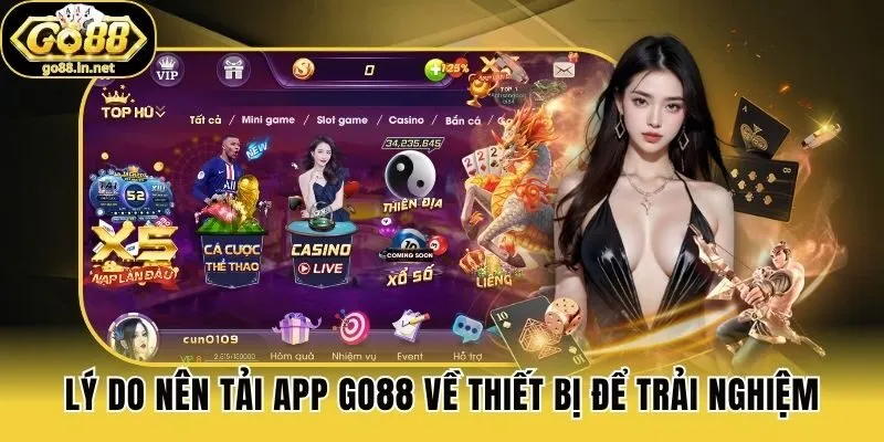 Lý do nên tải app Go88 về thiết bị để trải nghiệm