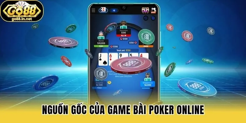 Nguồn gốc của game bài Poker online