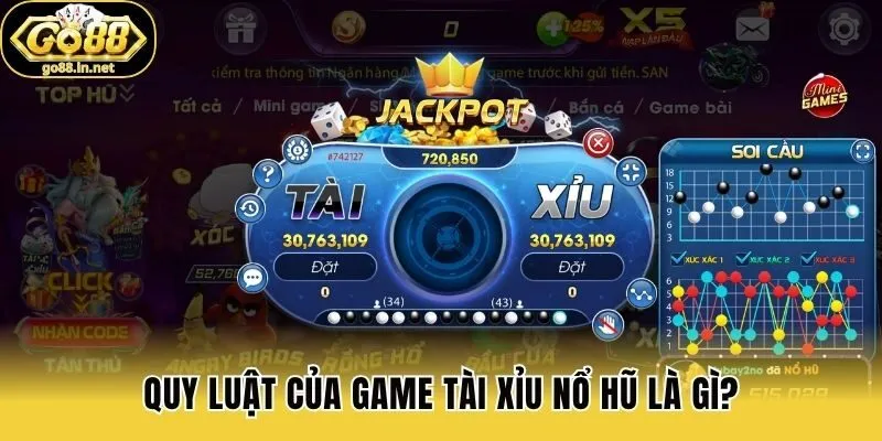 Quy luật của game Tài Xỉu Nổ Hũ là gì?