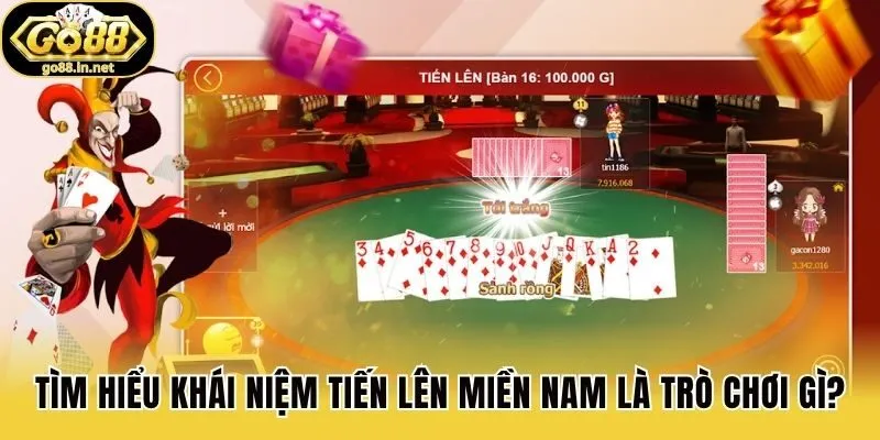 Tìm hiểu khái niệm Tiến lên miền Nam là trò chơi gì?