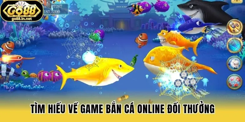 Tìm hiểu về game bắn cá online đổi thưởng