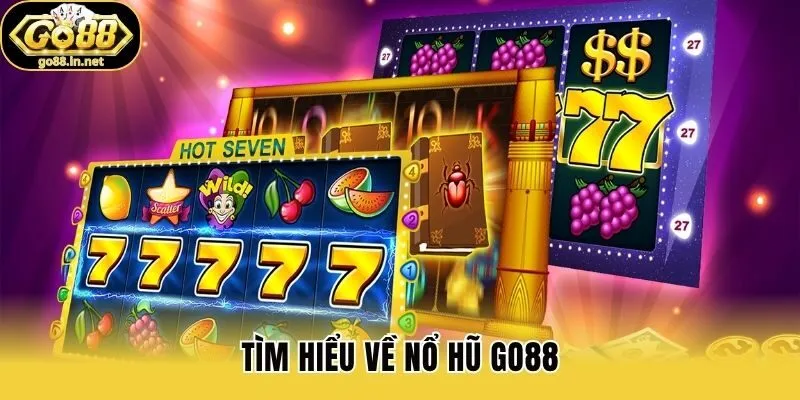 Tìm hiểu về Nổ hũ Go88