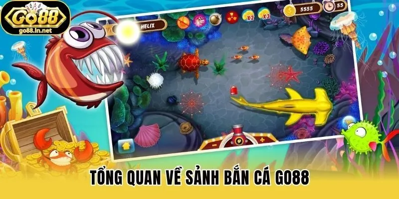 Tổng quan về sảnh bắn cá Go88