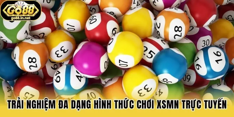 Trải nghiệm đa dạng hình thức chơi XSMN trực tuyến