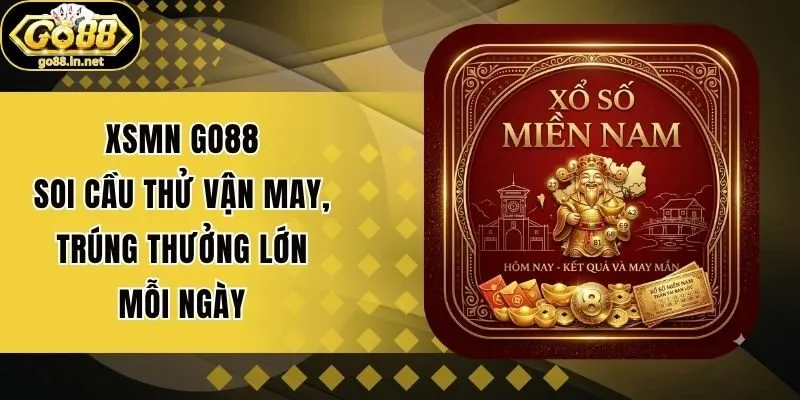 XSMN Go88 - Soi Cầu Thử Vận May, Trúng Thưởng Lớn Mỗi Ngày